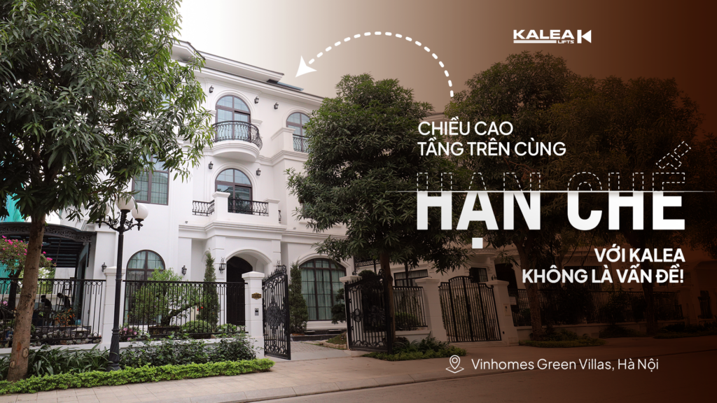 Công trình lắp thang máy biệt thự Kalea có chiều cao tầng trên cùng thấp