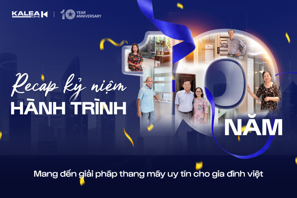 Kalea Lifts nhìn lại hành trình 10 năm Cibes Lift Việt Nam Kalea Lifts nhìn lại hành trình 10 năm Cibes Lift Việt Nam